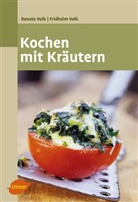Fridhelm Volk, Renat Volk, Renate Volk - Kochen mit Kräutern