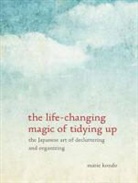 Marie Kondao, Marie Kondo - The Life-Changing Magic of Tidying Up: The Japanese Art of Decluttering and Organizing (Audio book)