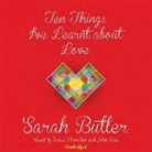 Sarah Butler, Susan Duerden, John Lee - Ten Things I've Learnt about Love (Audio book)