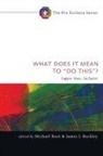 James J. Buckley, Michael Root - What Does It Mean to "Do This"?