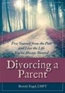 Beverly Engel M. F. C. C. - Divorcing a Parent