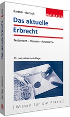 Herber Bartsch, Herbert Bartsch, Malte B Bartsch, Malte B. Bartsch - Das aktuelle Erbrecht
