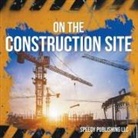 Speedy Publishing Llc, Speedy Publishing Llc - On the Construction Site