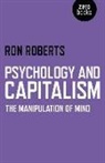 Ron Roberts - Psychology and Capitalism – The Manipulation of Mind