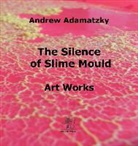 Andrew Adamatzky - The Silence of Slime Mould