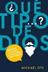 Michael Ots - Qu' Tipo de Dios?: What Kind of God?