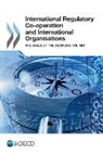 Oecd, Organization For Economic Cooperation An - International Regulatory Co-Operation and International Organisations: The Cases of the OECD and the Imo