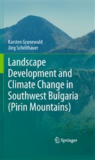 IÖR Bibliothek, K. Grunewald, Karste Grunewald, Karsten Grunewald, Jorg Scheithauer, Jörg Scheithauer - Landscape Development and Climate Change in Southwest Bulgaria (Pirin Mountains)