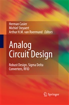 Herman Casier, Arthur H M van Roermund, Arthur H. M. Roermund, Arthur H. M. van Roermund, Arthur H.M. van Roermund, Michie Steyaert... - Analog Circuit Design