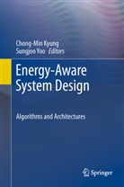 Chong-Mi Kyung, Chong-Min Kyung, Yoo, Yoo, Sungjoo Yoo - Energy-Aware System Design