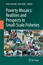 Eide, Eide, Arne Eide, Svei Jentoft, Svein Jentoft - Poverty Mosaics: Realities and Prospects in Small-Scale Fisheries