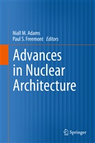 Niall Adams, Niall M. Adams, Paul S. Freemont, Nial M Adams, Niall M Adams, S Freemont... - Advances in Nuclear Architecture