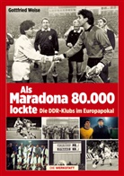 Gottfried Weise - Als Maradona 80.000 lockte