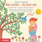 Ulrich Maske, Ulrich u. a. Maske, Ulrich u.a. Maske - Wie schön - du bist da!, Audio-CD (Hörbuch)