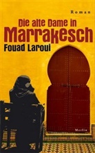 Fouad Laroui - Die alte Dame in Marrakesch