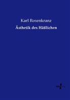 Karl Rosenkranz - Ästhetik des Häßlichen
