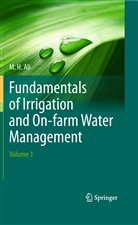 Hossain Ali - Fundamentals of Irrigation and On-farm Water Management: Volume 1