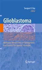 Swapa K Ray, Swapan K Ray, Swapan K. Ray - Glioblastoma: