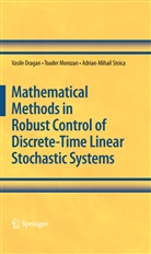 Vasil Dragan, Vasile Dragan, Toade Morozan, Toader Morozan, Adrian-Miha Stoica, Adrian-Mihail Stoica - Mathematical Methods in Robust Control of Discrete-Time Linear Stochastic Systems