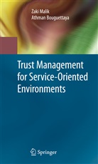 Athman Bouguettaya, Zak Malik, Zaki Malik - Trust Management for Service-Oriented Environments