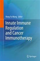 Rong-F Wang, Rong-Fu Wang - Innate Immune Regulation and Cancer Immunotherapy