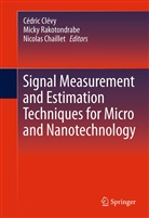 Nicolas Chaillet, Cedric Clevy, Cédric Clévy, Mick Rakotondrabe, Micky Rakotondrabe - Signal Measurement and Estimation Techniques for Micro and Nanotechnology