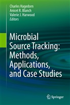 Anicet R. Blanch, Charles Hagedorn, Valerie J. Harwood, Valerie J Harwood, Anice R Blanch, Anicet R Blanch - Microbial Source Tracking: Methods, Applications, and Case Studies
