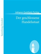 Johann G Fichte, Johann G. Fichte, Johann Gottlieb Fichte - Der geschlossene Handelsstaat