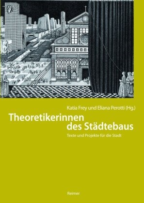 Inge Beckel, Susanne Businger, Ga Caramellino, Gaia Caramellino, Ulrike Krippner, … - Theoretikerinnen des Städtebaus Texte und Projekte für die Stadt