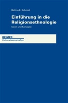 Bettina Schmidt, Bettina E Schmidt, Bettina E. Schmidt - Einführung in die Religionsethnologie