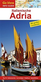 Stefanie Bisping - Go Vista Info Guide Reiseführer Italienische Adria, m. 1 Karte
