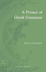 Evelyn Abbott, Evelyn (EDT)/ Mansfield Abbott, Evelyn Mansfield Abbott, Evelyn Abbott, E.D. Mansfield, Edwin Mansfield - Primer of Greek Grammar