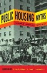 Nicholas Dagen Bloom, Nicholas Dagen Umbach Bloom, et al, Fritz Umbach, Nicholas Dagen Bloom, Fritz Umbach... - Public Housing Myths