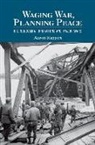Aaron Rapport - Waging War, Planning Peace