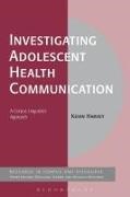 Kevin Harvey, Michaela Mahlberg, Wolfgang Teubert - Investigating Adolescent Health Communication - A Corpus Linguistics Approach