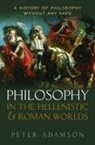 Peter Adamson, Adamson Peter - Philosophy in the Hellenistic and Roman Worlds