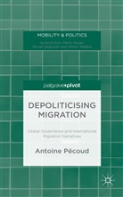 Antoine Paecoud, A. Pecoud, Antoine Pecoud, A Pécoud, A. Pécoud - Depoliticising Migration