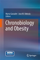 Mart Garaulet, Marta Garaulet, M Ordovás, M Ordovás, Jose M. Ordovás - Chronobiology and Obesity