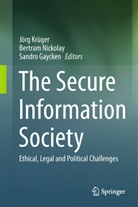 Sandro Gaycken, Jörg Krüger, Bertra Nickolay, Bertram Nickolay - The Secure Information Society