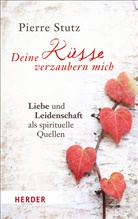Pierre Stutz - Deine Küsse verzaubern mich