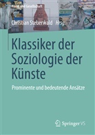 Christian Steuerwald, Christia Steuerwald, Christian Steuerwald - Klassiker der Soziologie der Künste