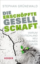 Stephan Grünewald - Die erschöpfte Gesellschaft