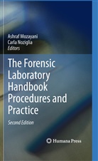 Ashraf Noziglia Mozayani, Ashra Mozayani, Ashraf Mozayani, Noziglia, Noziglia, Carla Noziglia - Forensic Laboratory Handbook Procedures and Practice