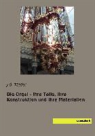 J G Töpfer, J. G. Töpfer, J.G. Töpfer - Die Orgel - ihre Teile, ihre Konstruktion und ihre Materialien
