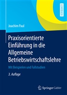 Joachim Paul - Praxisorientierte Einführung in die Allgemeine Betriebswirtschaftslehre