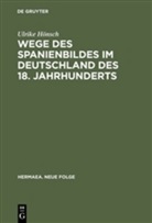 Ulrike Hönsch - Wege des Spanienbildes im Deutschland des 18. Jahrhhunderts