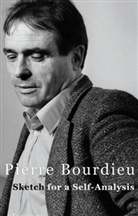 P Bourdieu, Pierre Bourdieu, Pierre (Professor of Sociology at the College de France and Director of Studies at the Ecole des Hautes Etudes en Sciences Sociales) Bourdieu, Bourdieu Pierre, Pierre Bourdieu - Sketch for a Self-Analysis