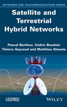 Cédri Baudoin, Cedric Baudoin, Cédric Baudoin, Pasca Berthou, Pascal Berthou, Michel Diaz... - Satellite and Terrestrial Hybrid Networks