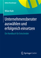 Milan Kubr - Unternehmensberater auswählen und erfolgreich einsetzen