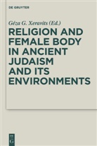 Géz G Xeravits, Géza G Xeravits, Géza G. Xeravits - Religion and Female Body in Ancient Judaism and Its Environments